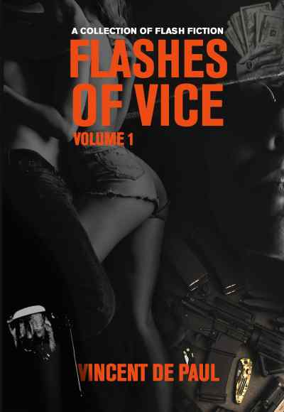 Flashes of Vice: Vol I - A Collection of Flash Fiction - Paperback